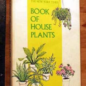 THE NEW YORK TIMES BOOK OF HOUSE PLANTS, COLOUR DRAWINGS, BLACK/WHITE PHOTOS,